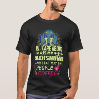 Camiseta 1 Tudo o que me Importa é o meu Dachshund e Talvez