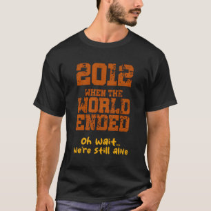 Camiseta 2012 Quando O Mundo Acabou Com O Retorno De Sarcas