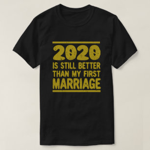 Camiseta 2020 Ainda É Melhor Que O Meu Primeiro Casamento V