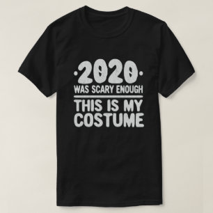 Camiseta 2020 Foi Assustador O Suficiente. Esta É A Minha 