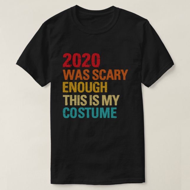 Camiseta 2020 Foi Assustador O Suficiente Esta É A Minha Fi (Frente do Design)