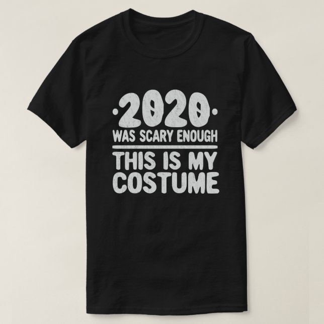 Camiseta 2020 Foi Assustador O Suficiente Esta É A Minha Fi (Frente do Design)