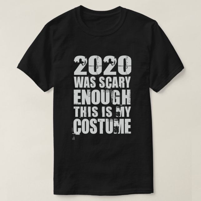 Camiseta 2020 Foi Assustador O Suficiente Esta É A Minha Fi (Frente do Design)