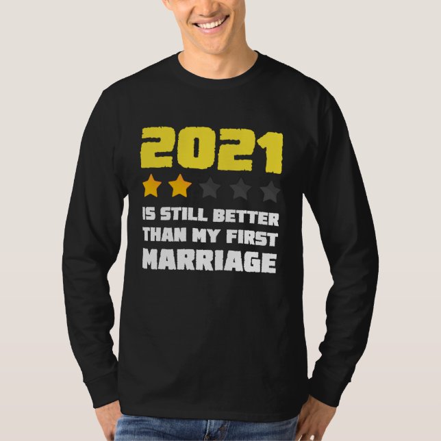 Camiseta 2021 is Still Better Than My First Marriage For Me (Frente)
