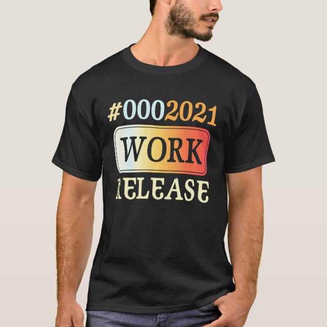 Camiseta 2021 Work Release Retirement Retired (Frente)