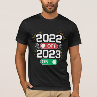Camiseta 2022 is off and 2023 is on now Goodbye 2022
