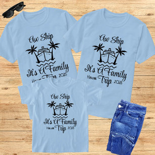Camiseta 2025 Aw Ship É A Family Trip Matching Group