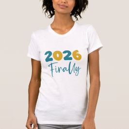 Camiseta 2026 Finally Minimalist New Year 2026 Celebration