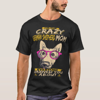 Camiseta 20 Eu Sou a Mãe Louca do Pastor Alemão com Quem To