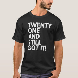 Camiseta 21 Anos De Idade E Ainda O Conseguiu Vinte E Um Pá