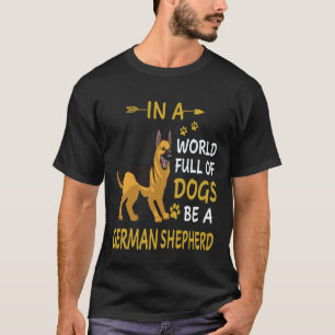 Camiseta 21 Em Um Mundo Cheio De Cães Seja Um Pastor Alemão