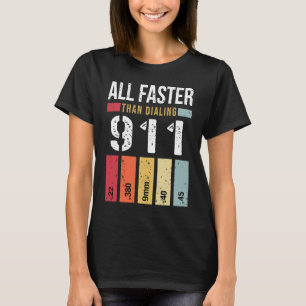 Camiseta 22 380 9mm 40 45 Tudo mais rápido que discagem 911