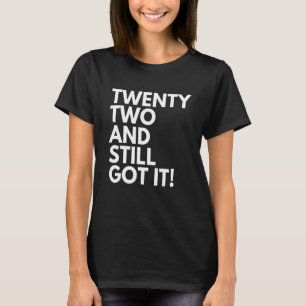 Camiseta 22 Anos de idade e ainda o tinha 22 22.