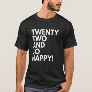 Camiseta 22 anos de idade e tão felizes 22 de aniversário
