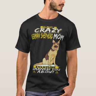 Camiseta 22 Sou A Mãe Louca do Pastor Alemão com Quem Todos