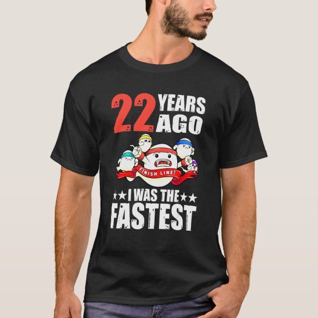 Camiseta 22 Years Ago I Was The Fastest 22nd Birthday Sperm (Frente)