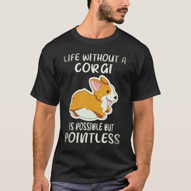 Camiseta 23 A Vida Sem Um Corgi É Possível Mas Inútil  (Frente)