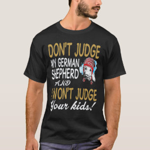 Camiseta 23 Não Julgue Meu Pastor Alemão E Eu Não Julgarei