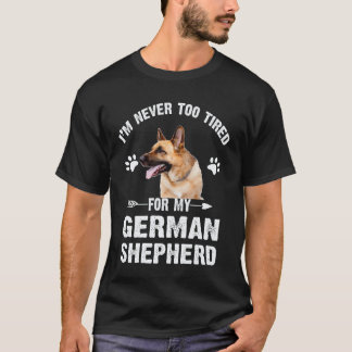 Camiseta 23 Nunca Estou Cansado Para o Meu Pastor Alemão