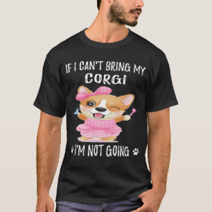 Camiseta 23 Se Não Puder Levar Meu Corgi, Não Vou