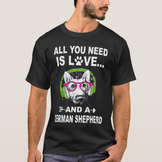 Camiseta 24 Tudo O Que Você Precisa É Amor E Um Pastor Alem