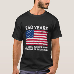 Camiseta 250 Anos Sendo Melhor Que Todos a Bandeira America