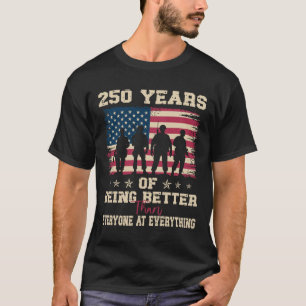 Camiseta 250 Anos Sendo Melhor Que Todos Em Tudo