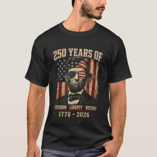 Camiseta 250 Years Of Freedom Liberty Abraham Lincoln T-shi