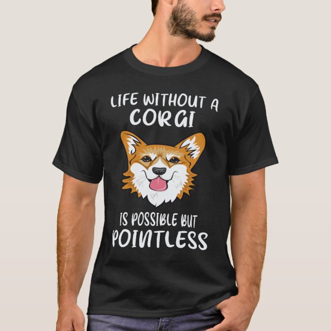 Camiseta 25 A Vida Sem Um Corgi É Possível Mas Inútil  (Frente)