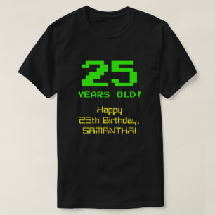 Camiseta 25 Birthday: Diversão, Olho De 8 Bits, Nerdy / Gee