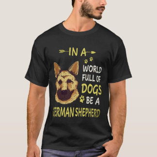 Camiseta 25 Em Um Mundo Cheio De Cães Seja Um Pastor Alemão