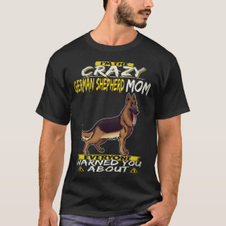 Camiseta 25 Eu Sou a Mãe Louca do Pastor Alemão com quem To