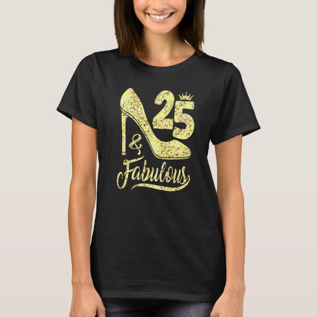 Camiseta 25 & Fabulous 25 Years Old 25th Birthday  High Hee (Frente)