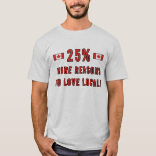 Camiseta 25% Mais Razões Para Amar o Local! - Apoie o Canad