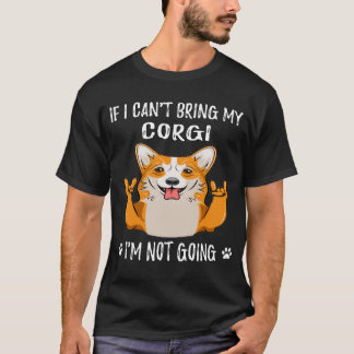 Camiseta 25 Se eu não puder trazer meu Corgi, eu não vou