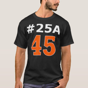 Camiseta 25A 45 25A 45 25 sobre Trump