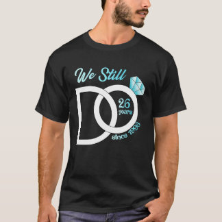 Camiseta 26º Aniversário De Casamento Ainda Fazemos 26 Anos