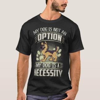 Camiseta 26 Meu Cachorro Não É Uma Opção Meu Cachorro É Uma