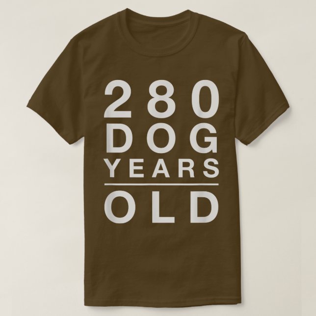 Camiseta 280 Dog Years Old  Funny 40th Birthday Gift  (Frente do Design)