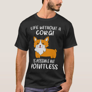 Camiseta 2 A Vida Sem Um Corgi É Possível Mas Inútil