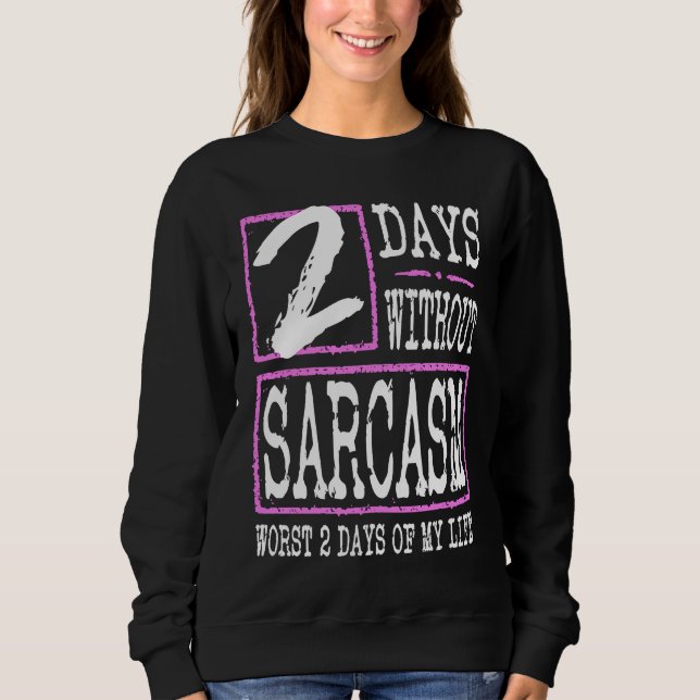 Camiseta 2 Days Without Sarcasm Sarcastic Quote Graphic (Frente)