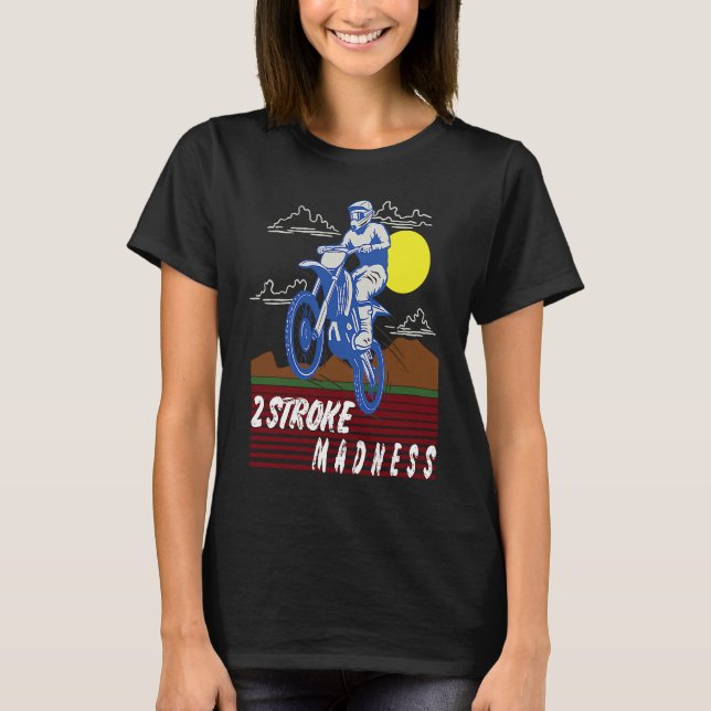 Camiseta 2 Stroke Madness Dirt Bike Motorcycle Motocross Ri (Frente)