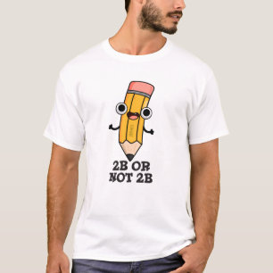 Camiseta 2B Ou Não 2B Lápis De Lápis De Shakespear