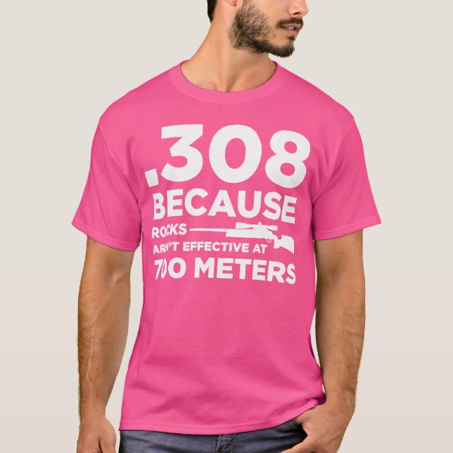 Camiseta 308 Porque As Rochas Não Funcionam A 700 Metros (Frente)