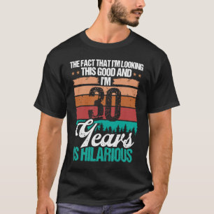 Camiseta 30 anos parecendo um bom humor 30 de aniversário