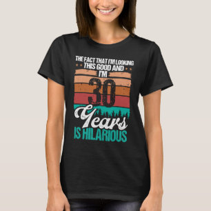 Camiseta 30 anos parecendo um bom humor 30 de aniversário