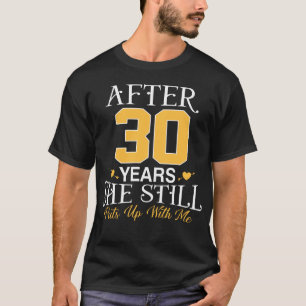 Camiseta 30 Casamento Marido De Aniversário Ela Ainda Se A