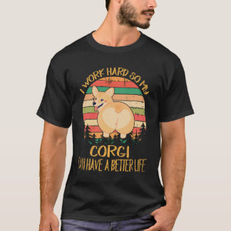 Camiseta 30 Eu Trabalho Duro Para Que Meu Corgi Tenha Uma V