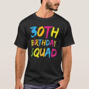 Camiseta 30 Happy Birthday Squad Party Bday Family Group