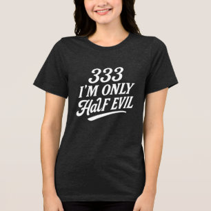 Camiseta 333 Sou apenas meio mau